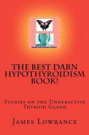 Cover of The Best Darn Hypothyroidism Book!