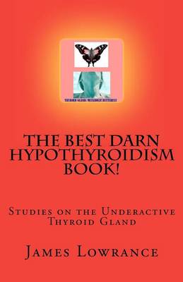Book cover for The Best Darn Hypothyroidism Book!