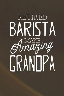 Book cover for Retired Barista Make Amazing Grandpa