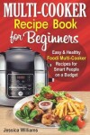 Book cover for Multi-Cooker Recipe Book for Beginners