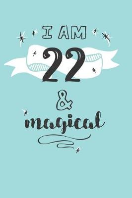 Book cover for I Am 22 And Magical