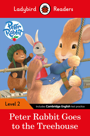 Cover of Peter Rabbit: Goes to the Treehouse # Ladybird Readers Level 2