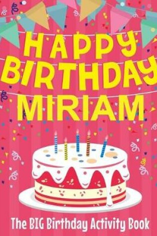 Cover of Happy Birthday Miriam - The Big Birthday Activity Book