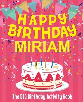 Book cover for Happy Birthday Miriam - The Big Birthday Activity Book