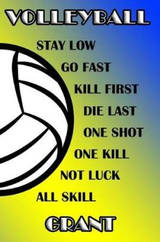 Cover of Volleyball Stay Low Go Fast Kill First Die Last One Shot One Kill Not Luck All Skill Grant