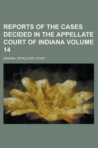 Cover of Reports of the Cases Decided in the Appellate Court of Indiana Volume 14