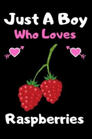 Cover of Just a boy who loves raspberries