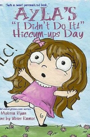 Cover of Ayla's I Didn't Do It! Hiccum-ups Day