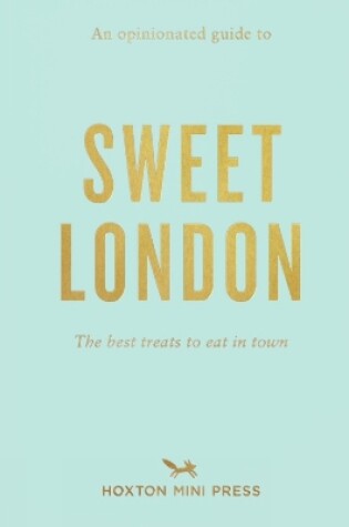 Cover of An Opinionated Guide To Sweet London