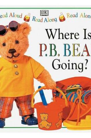 Cover of Where is P.B. Bear Going?