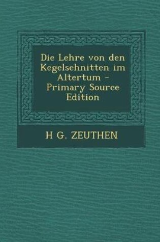 Cover of Die Lehre Von Den Kegelsehnitten Im Altertum - Primary Source Edition