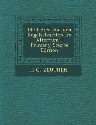 Book cover for Die Lehre Von Den Kegelsehnitten Im Altertum - Primary Source Edition