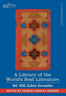 Book cover for A Library of the World's Best Literature - Ancient and Modern - Vol. VIII (Forty-Five Volumes); Calvin-Cervantes
