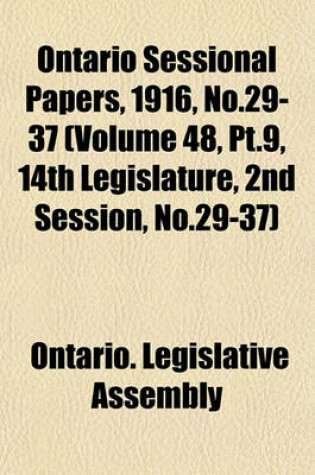 Cover of Ontario Sessional Papers, 1916, No.29-37 (Volume 48, PT.9, 14th Legislature, 2nd Session, No.29-37)