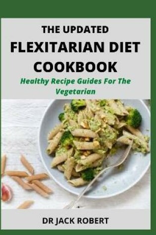 Cover of The Updated Flexitarian Diet Cookbook