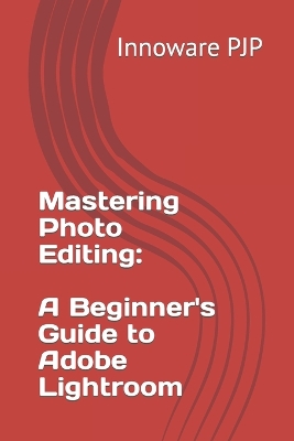 Book cover for Mastering Photo Editing