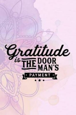 Cover of Gratitude Is The Door Man's Payment