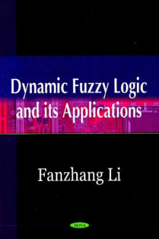 Cover of Dynamic Fuzzy Logic & its Applications