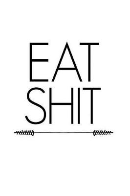 Book cover for Eat Shit