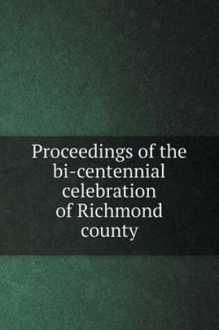 Cover of Proceedings of the bi-centennial celebration of Richmond county