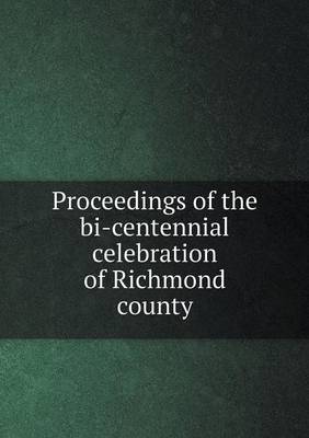 Book cover for Proceedings of the bi-centennial celebration of Richmond county