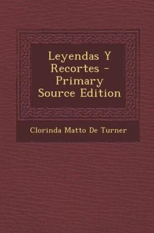 Cover of Leyendas y Recortes - Primary Source Edition