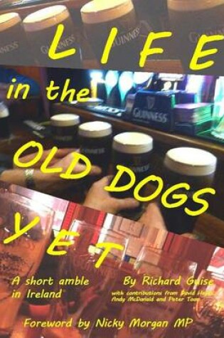 Cover of Life in the Old Dogs Yet: a Short Amble in Ireland