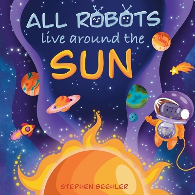 Cover of All Robots Live Around the Sun