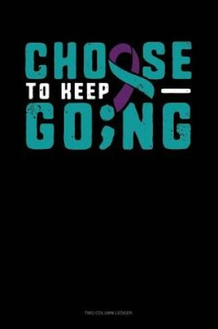 Cover of Choose to Keep Going