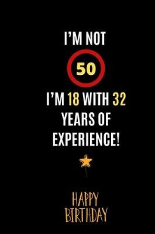 Cover of I'm not 50, I'm 18 with 32 years of experience!