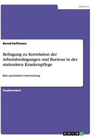 Cover of Befragung zu Korrelation der Arbeitsbedingungen und Burnout in der stationären Krankenpflege