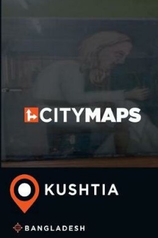 Cover of City Maps Kushtia Bangladesh