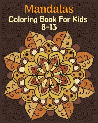 Book cover for Mandalas Coloring Book For Kids 8-13