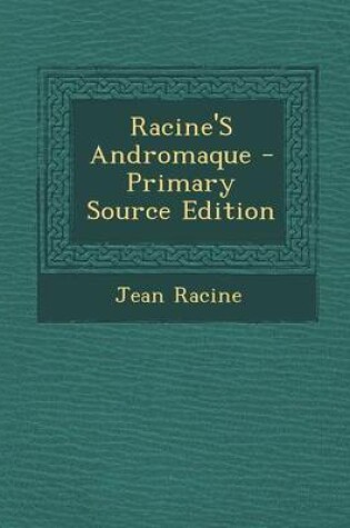 Cover of Racine's Andromaque - Primary Source Edition