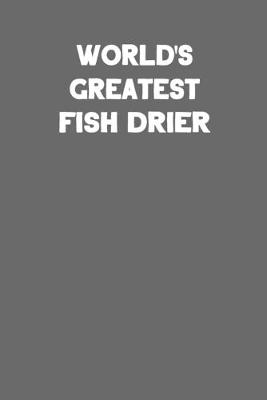 Cover of World's Greatest Fish Drier
