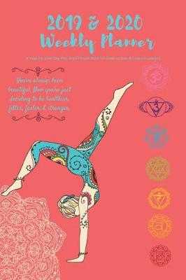 Book cover for 2019 & 2020 Weekly Planner a Yoga Inspired Day Plan Appointment Book for Goals to Gain & Lessons Learned