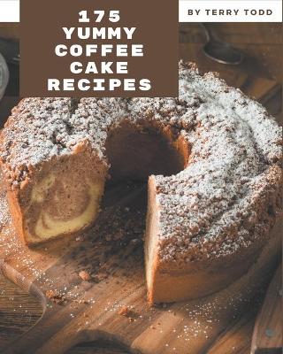 Book cover for 175 Yummy Coffee Cake Recipes