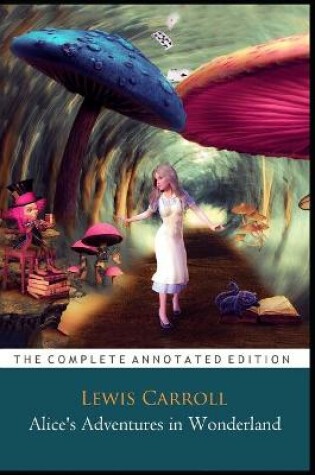 Cover of Alice's Adventures in Wonderland "The Annotated Classic Edition"