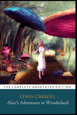 Book cover for Alice's Adventures in Wonderland "The Annotated Classic Edition"