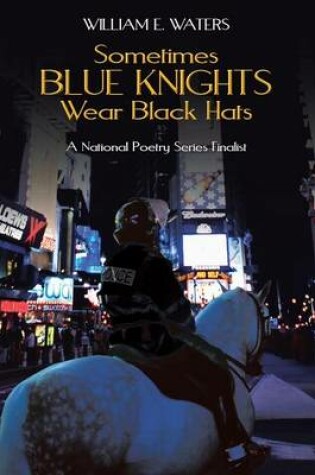 Cover of Sometimes Blue Knights Wear Black Hats