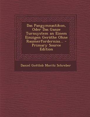 Book cover for Das Pangymnastikon, Oder Das Ganze Turnsystem an Einem Einzigen Gerathe Ohne Raumerforderniss...