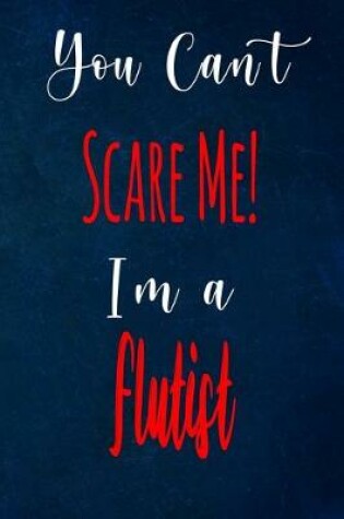 Cover of You Can't Scare Me! I'm A Flutist