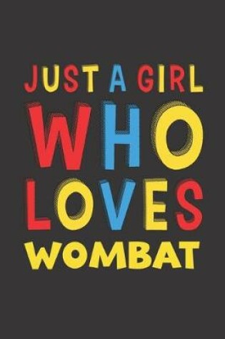 Cover of Just A Girl Who Loves Wombat