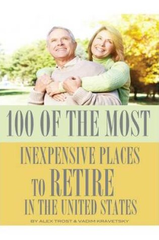 Cover of 100 of the Most Inexpensive Places to Retire In the United States