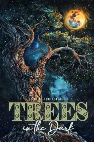 Cover of Trees in the Dark Coloring Book for Adults