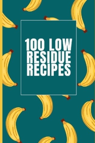 Cover of 100 Low Residue Recipes