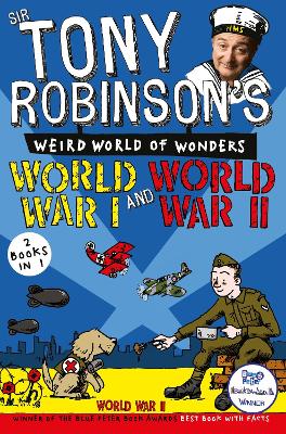 Book cover for Sir Tony Robinson's Weird World of Wonders: World War I and World War II
