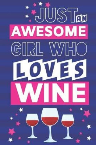 Cover of Just an Awesome Girl Who Loves Wine