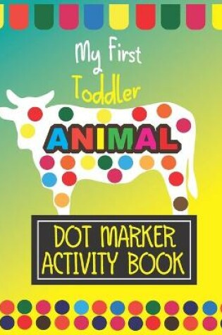 Cover of My Frist Animal dot marker activity book.