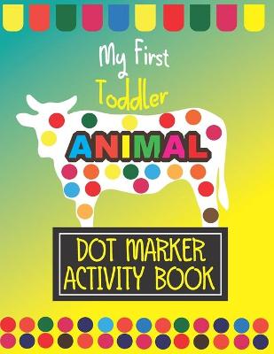 Book cover for My Frist Animal dot marker activity book.